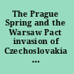 The Prague Spring and the Warsaw Pact invasion of Czechoslovakia in 1968