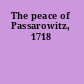 The peace of Passarowitz, 1718