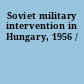 Soviet military intervention in Hungary, 1956 /