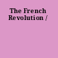 The French Revolution /