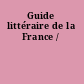 Guide littéraire de la France /