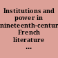 Institutions and power in nineteenth-century French literature and culture