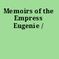 Memoirs of the Empress Eugenie /