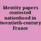 Identity papers contested nationhood in twentieth-century France /