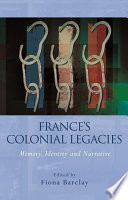 France's colonial legacies : memory, identity and narrative /