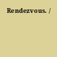 Rendezvous. /