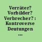 Verräter? Vorbilder? Verbrecher? : Kontroverse Deutungen des 20. Juli 1944 seit 1945 /