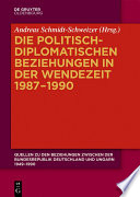 Die politisch-diplomatischen Beziehungen zwischen der Bundesrepublik Deutschland und Ungarn 1987-1990 /