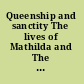 Queenship and sanctity The lives of Mathilda and The epitaph of Adelheid /