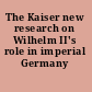 The Kaiser new research on Wilhelm II's role in imperial Germany /