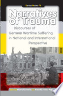 Narratives of trauma discourses of German wartime suffering in national and international perspective /