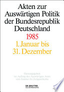 Akten zur Auswärtigen Politik der Bundesrepublik Deutschland. 1985 /