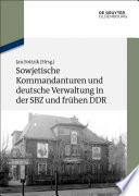 Sowjetische kommandanturen und deutsche verwaltung in der SBZ und frühen DDR : dokumente /