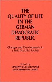 The Quality of life in the German Democratic Republic : changes and developments in a state socialist society /