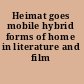Heimat goes mobile hybrid forms of home in literature and film /