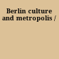 Berlin culture and metropolis /