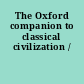 The Oxford companion to classical civilization /