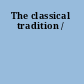 The classical tradition /