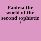 Paideia the world of the second sophistic /