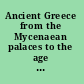 Ancient Greece from the Mycenaean palaces to the age of Homer /