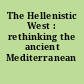 The Hellenistic West : rethinking the ancient Mediterranean /