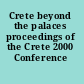 Crete beyond the palaces proceedings of the Crete 2000 Conference /