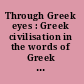 Through Greek eyes : Greek civilisation in the words of Greek writers /