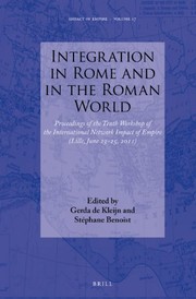 Integration in Rome and in the Roman world : proceedings of the Tenth Workshop of the International Network Impact of Empire (Lille, June 23-25, 2011) /
