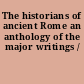 The historians of ancient Rome an anthology of the major writings /