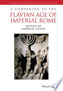 A companion to the Flavian age of imperial Rome /