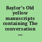 Baylor's Old yellow manuscripts containing The conversation of Marquis Francesco Azzolini with Gio Lodovico Francia,