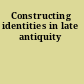 Constructing identities in late antiquity