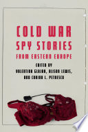 Cold War Spy Stories from Eastern Europe