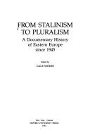 From Stalinism to pluralism : a documentary history of Eastern Europe since 1945 /