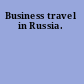 Business travel in Russia.