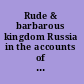 Rude & barbarous kingdom Russia in the accounts of sixteenth-century English voyagers /