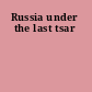Russia under the last tsar