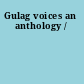 Gulag voices an anthology /