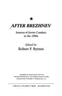 After Brezhnev : sources of Soviet conduct in the 1980s /