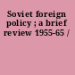 Soviet foreign policy ; a brief review 1955-65 /