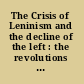 The Crisis of Leninism and the decline of the left : the revolutions of 1989 /