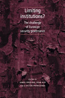 Limiting institutions? the challenge of Eurasian security governance /