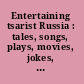 Entertaining tsarist Russia : tales, songs, plays, movies, jokes, ads, and images from Russian urban life, 1779-1917 /