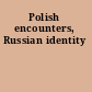 Polish encounters, Russian identity