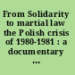 From Solidarity to martial law the Polish crisis of 1980-1981 : a documentary history /