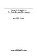 Toward independence : the Baltic popular movements /