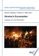 Ukraine's Euromaidan : analyses of a civil revolution /