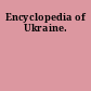 Encyclopedia of Ukraine.