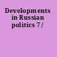 Developments in Russian politics 7 /