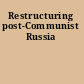 Restructuring post-Communist Russia